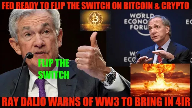 GAME OVER! FED READY TO FLIP THE SWITCH ON BITCOIN & CRYPTO! RAY DALIO WARNS OF WW3 TO BRING IN 4IR!